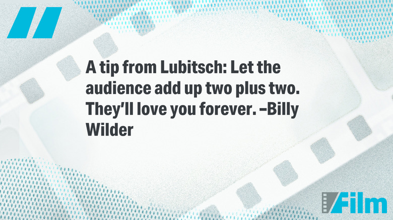 Citat din Billy Wilder: Un sfat de la Lubitsch: Lăsați publicul să adună doi plus doi. Ei te vor iubi pentru totdeauna.